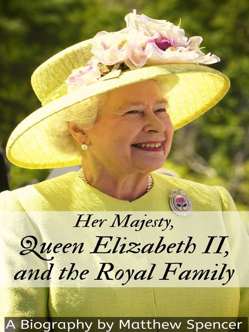 Title details for Her Majesty, Queen Elizabeth II, and the Royal Family by Matthew Spencer - Available